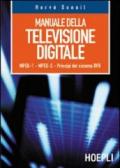 Manuale della televisione digitale. MPEG-1, MPEG-2, principi del sistema DVB
