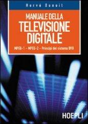 Manuale della televisione digitale. MPEG-1, MPEG-2, principi del sistema DVB