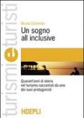 Un sogno all inclusive. L'evoluzione del prodotto turistico