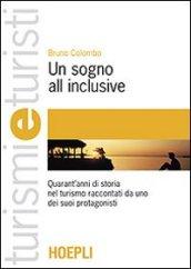 Un sogno all inclusive. L'evoluzione del prodotto turistico