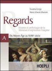 Regards. Du Moyen-Âge au XVIIIe siècle. Volume A