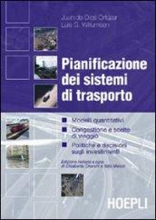 Pianificazione dei sistemi di trasporto. Modelli quantitativi, congestione e scelte di viaggio, politiche e decisioni sugli investimenti