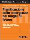 Pianificazione delle emergenze nei luoghi di lavoro. Guida alla formazione degli addetti alla squadra di emergenza