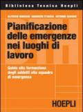 Pianificazione delle emergenze nei luoghi di lavoro. Guida alla formazione degli addetti alla squadra di emergenza