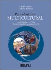 Postcolonial to Multicultural. An anthology of texts from the english-speaking world