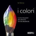 I colori. Come mescolarli per ottenere le tinte desiderate