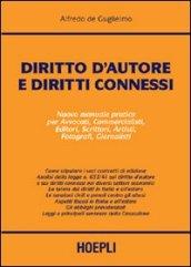 Diritto d'autore e diritti connessi. Nuovo manuale pratico per avvocati, commercialisti, consulenti, editori, scrittori, artisti, fotografi, giornalisti