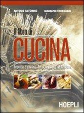 Il libro di cucina. Tecnica e pratica dei servizi di ristorazione. Per il biennio