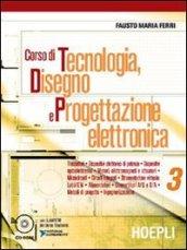 Corso di tecnologia, disegno e progettazione elettronica. Per le Scuole. 3.