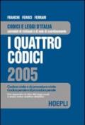 I quattro codici 2005. Codice civile e di procedura civile, codice penale e di procedura penale