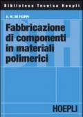 Fabbricazione di componenti in materiali polimerici