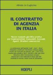 Il contratto di agenzia in Italia. Nuovo manuale giuridico pratico per commercialisti, consulenti, avvocati, agenti, direttori commerciali