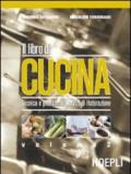 Il libro di cucina. Tecnica e pratica dei servizi di ristorazione. Per il biennio: 2