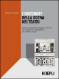 L'orizzonte della scena nei teatri. Storia e metodi del progetto scenico dai Trattati del Cinquecento ad Adolphe Appia