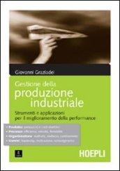 Gestione della produzione industriale. Strumenti e applicazioni per il miglioramento della performance