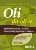 Oli da olive. Testi unificati, aggiornati e coordinati delle normative nazionali, comunitarie e internazionali per la produzione e il commercio. Con CD-ROM