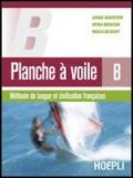 Planche à voile. Méthode de langue et civilisation françaises. Vol. B. Materiali per il docente. Con CD Audio. Per le Scuole superiori