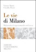 Le vie di Milano. Dizionario di toponomastica milanese