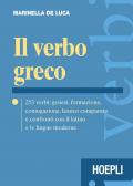 Il verbo greco. 253 verbi: genesi, formazione, coniugazione, lessico comparato e confronti con il latino e le lingue moderne. Per il Liceo classico