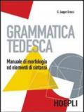 Grammatica tedesca. Manuale di morfologia ed elementi di sintassi. Per le Scuole superiori