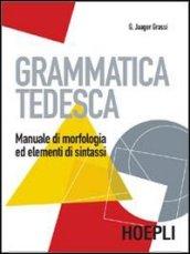 Grammatica tedesca. Manuale di morfologia ed elementi di sintassi. Per le Scuole superiori