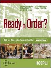 Ready to order? Skills and duties in the restaurant. Materiali per il docente. Con CD Audio. Per gli Ist. professionali alberghieri