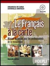 Le français à la carte. Manuel de langue. Con materiali per il docente. Per gli Ist. professionali alberghieri. Con CD Audio