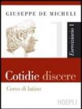 Cotidie discere. Eserciziario. Con espansione online. Per i Licei e gli Ist. Magistrali. Con CD-ROM. 1.