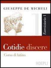 Cotidie discere. Eserciziario. Con espansione online. Per i Licei e gli Ist. Magistrali. Con CD-ROM. 1.