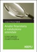 Analisi finanziaria e valutazione aziendale. La logica applicativa con i nuovi principi contabili internazionali