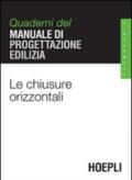 Le chiusure orizzontali. Quaderni del manuale di progettazione edilizia