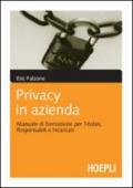 Privacy in azienda. Manuale di formazione per titolari, responsabili e incaricati