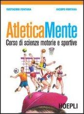 Atleticamente. Corso di scienze motorie e sportive. Per le Scuole superiori. Con espansione online