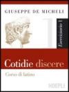 Cotidie discere. Eserciziario. Quaderno per il recupero e l'approfondimento. Con espansione online. Per i Licei e gli Ist. Magistrali. Con CD-ROM