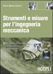 Strumenti e misure per l'ingegneria meccanica. Avvio alla comprensione delle moderne tecniche sperimentali