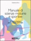 Manuale di scienze motorie e sportive. Giochi e lezioni per la scuola primaria