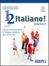 1, 2, 3,... italiano! Corso comunicativo di lingua italiana per stranieri. Con CD Audio