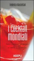 I cocktail mondiali. Tutti i cocktail approvati dall'IBA e i drink di tendenza