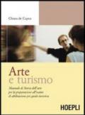 Arte e turismo. Manuale di storia dell'arte per la preparazione all'esame di abilitazione per guida turistica