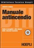 Manuale antincendio. Guida al progetto e alla stesura delle relazioni tecniche. Con CD-ROM