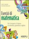 Esercizi di matematica. Per il recupero e il ripasso di aritmetica, geometria e algebra. Con espansione online. Per gli Ist. professionali