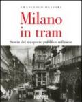 Milano in tram. Storia del trasporto pubblico milanese