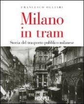 Milano in tram. Storia del trasporto pubblico milanese