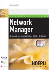 *CERTIFICAZIONI NETWORK MANAGER. Il manule per l' Amministratore di Reti e di Sistemi. EUCIP Elective Level.