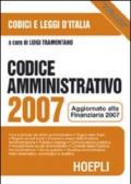 Codice amministrativo 2007. Aggiornato alla finanziaria 2007