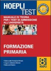 Hoepli test. 8.Manuale di teoria per i test di ammissione all'università. Formazione primaria