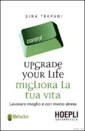 Upgrade your life. Migliora la tua vita