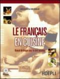 Le français en cuisine. Manuel de langue pour le chef cuisinier. Con espansione online. Con CD Audio. Per gli Ist. professionali alberghieri