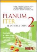 Planum iter. Il latino a tappe. Percorsi guidati per il ripasso graduale della morfologia e della sintassi. Per i Licei e gli Ist. magistrali. 2.