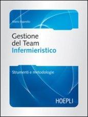 Gestione del team infermieristico. Strumenti e metodologie